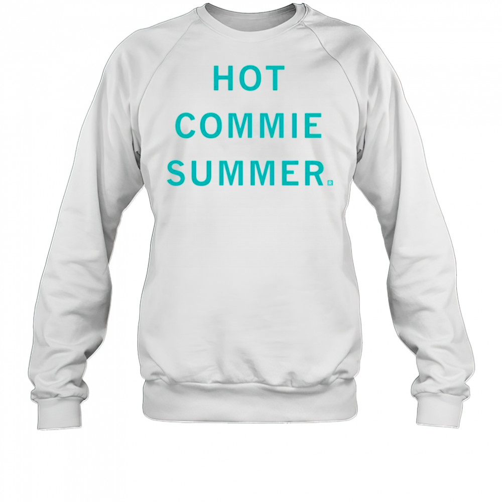 Hot commie summer 2025 shirt Sweatshirt