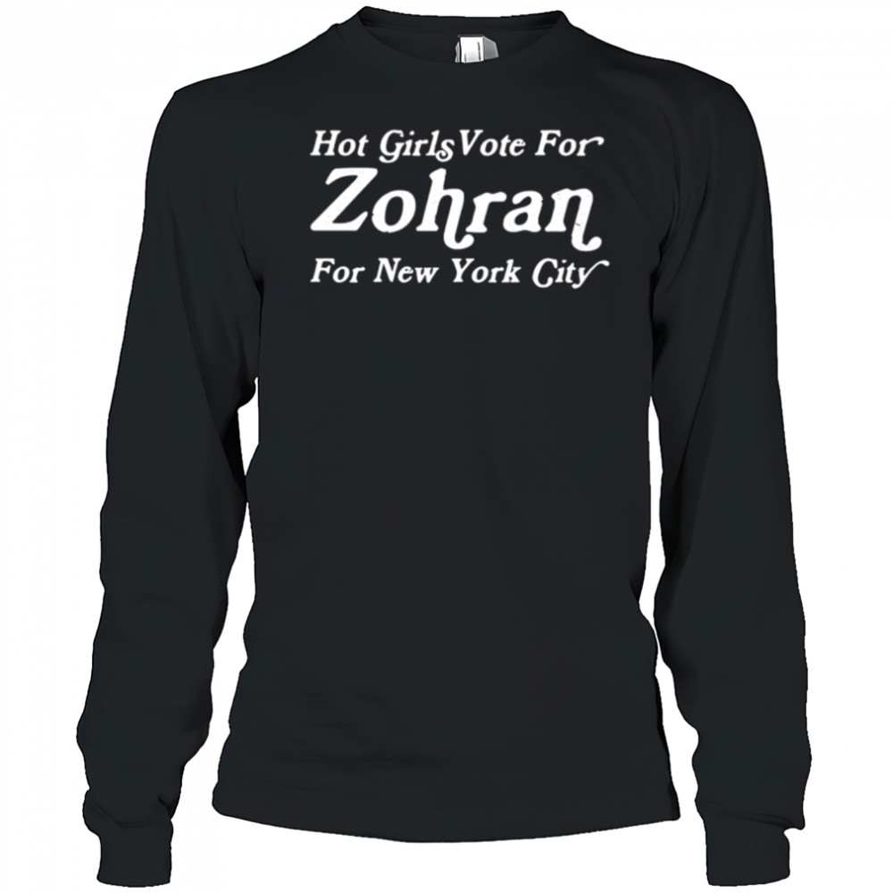 Hot girls vote for zohran for new york city shirt Long Sleeved
