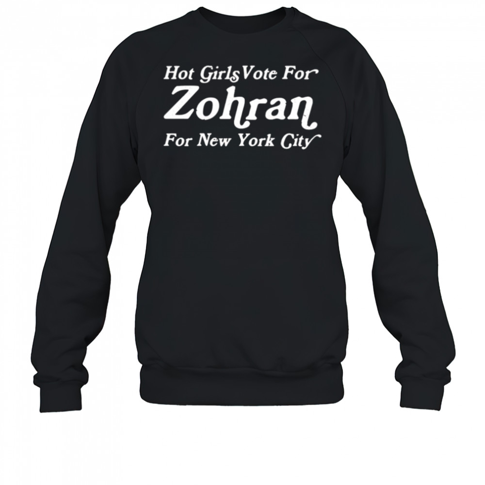 Hot girls vote for zohran for new york city shirt Sweatshirt
