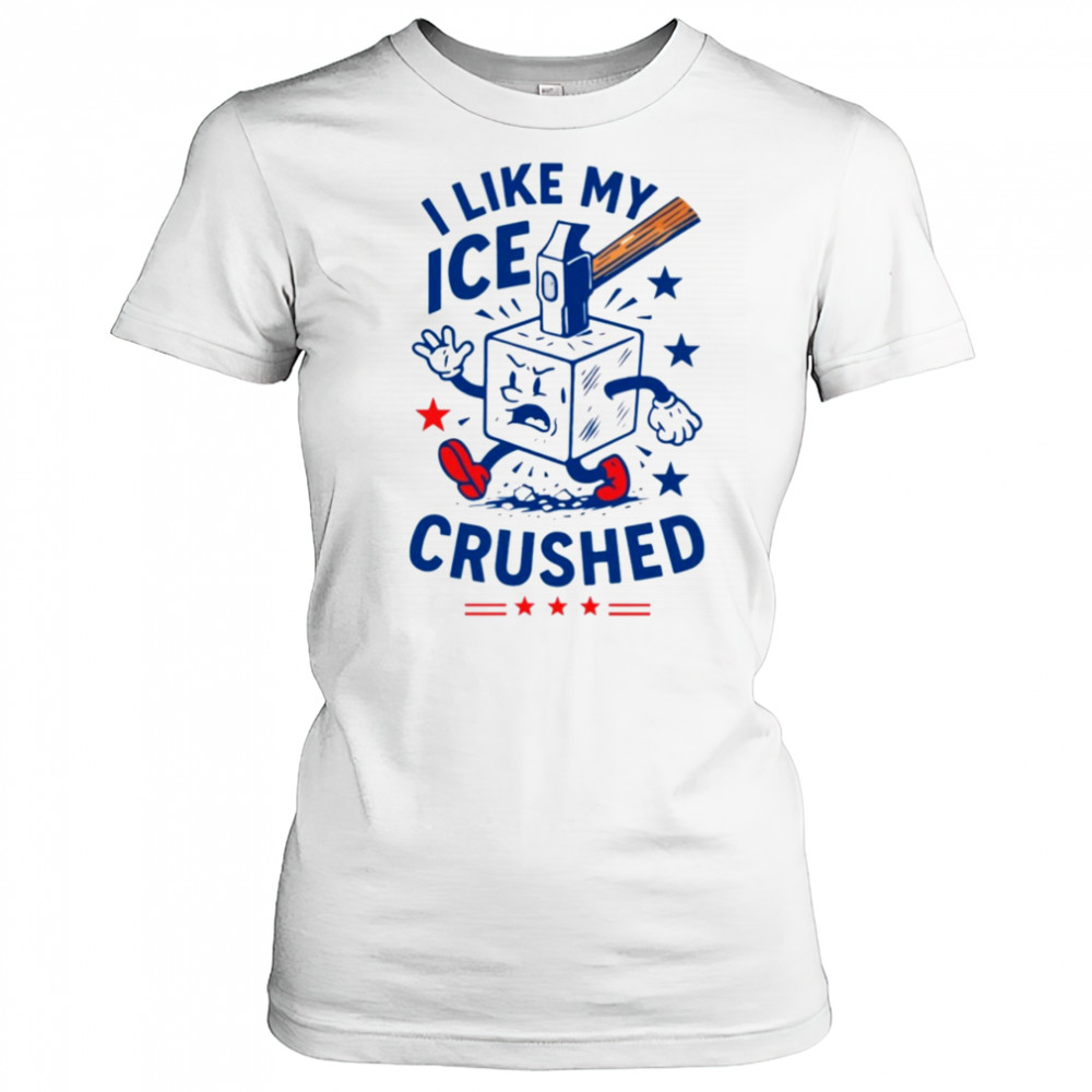 I like my ICE crushed hammer shirt Women's T-shirt