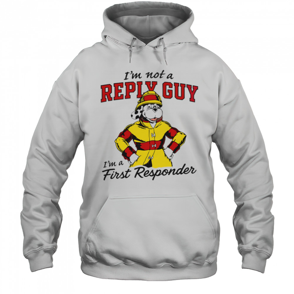 I’m not a reply guy I’m a first responder firefighter dog shirt Hoodie