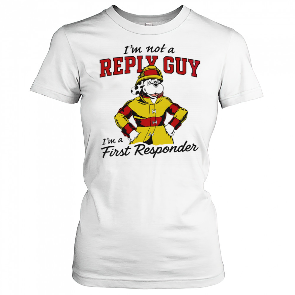 I’m not a reply guy I’m a first responder firefighter dog shirt Women's T-shirt