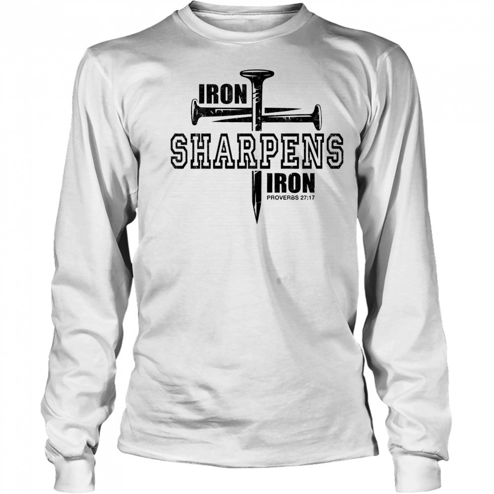 Iron Sharpens Iron Faith Jesus Christian Bible Verse shirt Long Sleeved