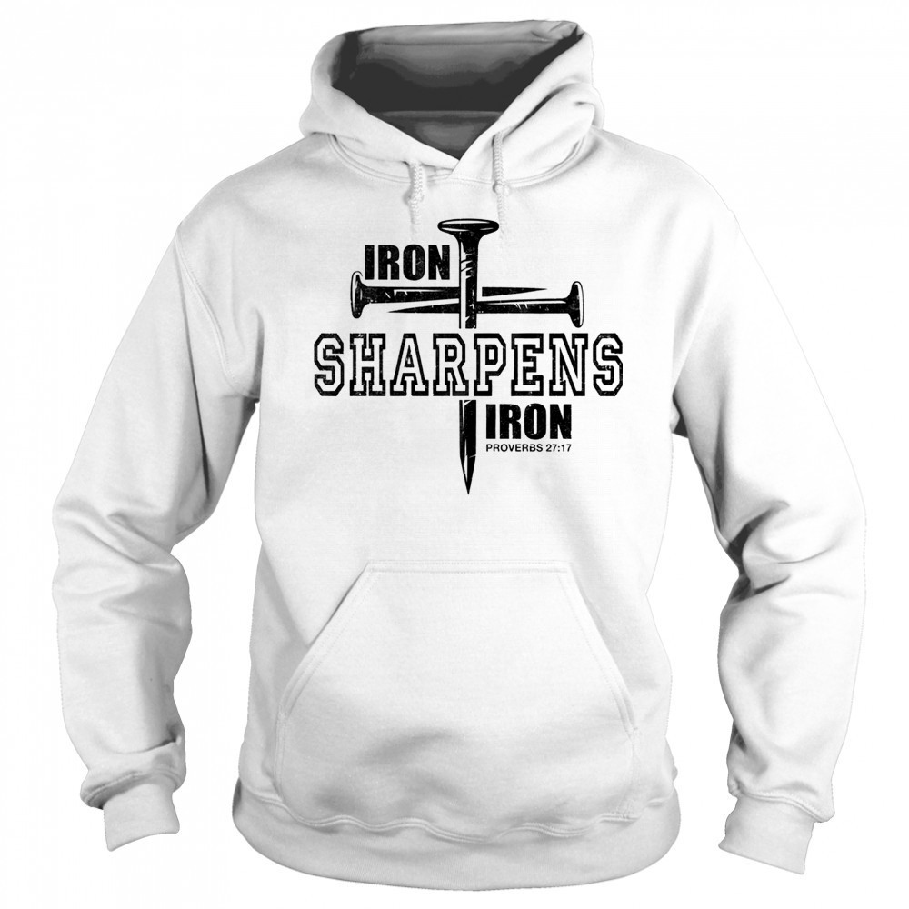 Iron Sharpens Iron Faith Jesus Christian Bible Verse shirt Sweatshirt