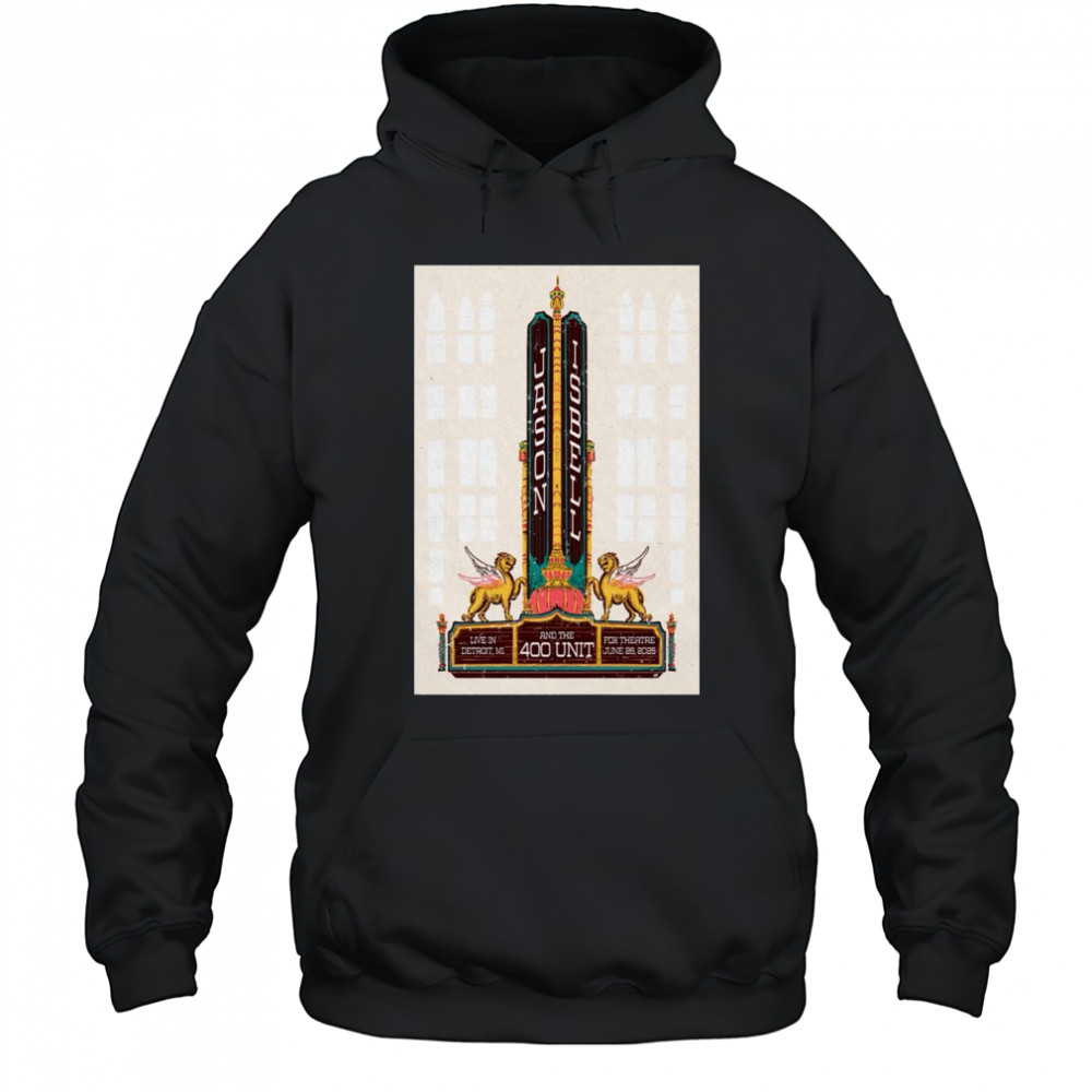 Jason Isbell and the 400 Unit June 26 2025 Fox Theatre Detroit MI Poster T-Shirt Hoodie