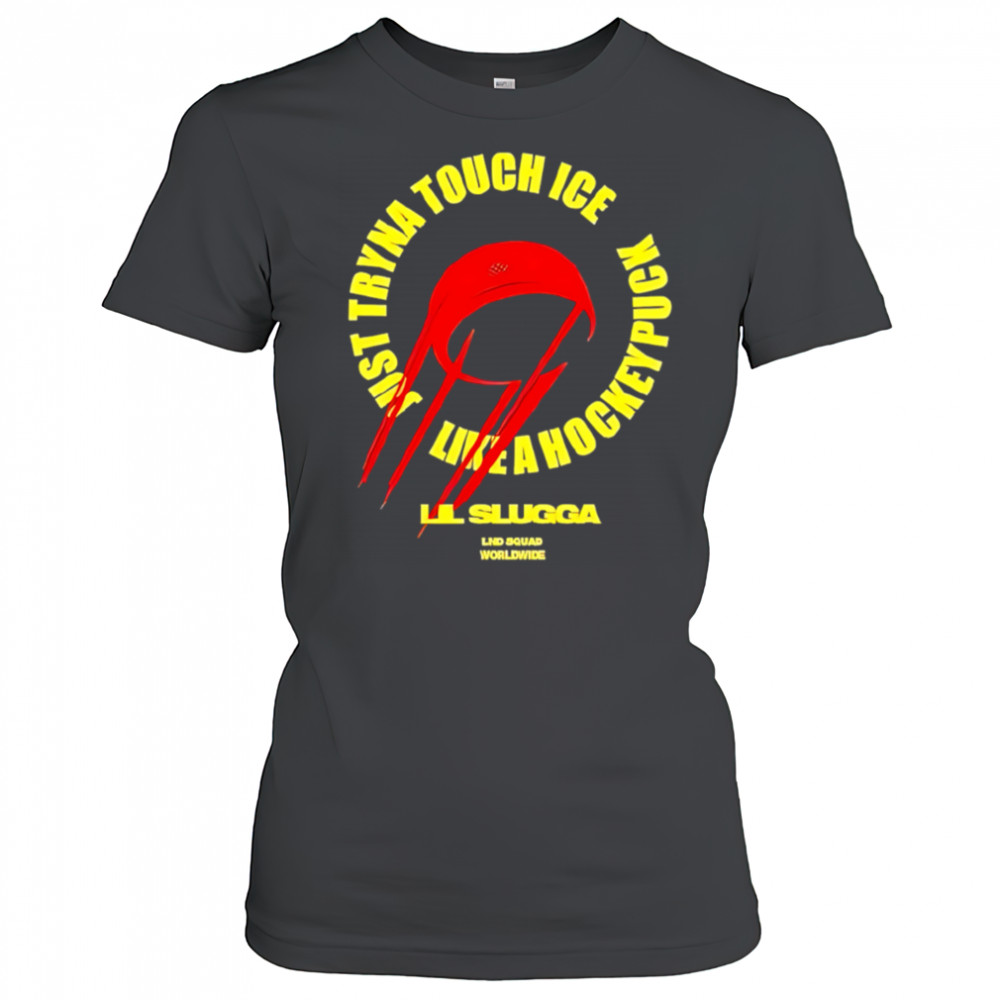 Lil slugg just tryna touch ice like a hockey puck shirt Women's T-shirt