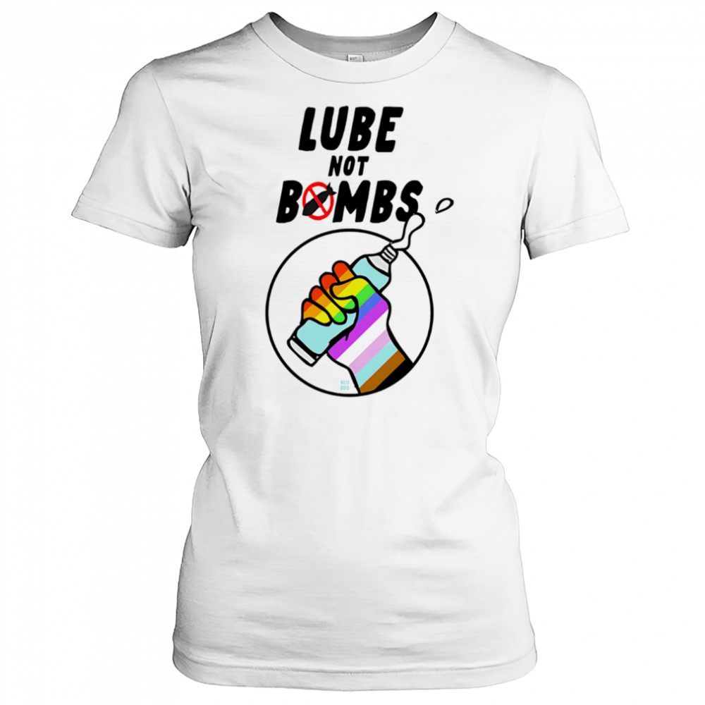 Lube not bombs shirt Women's T-shirt