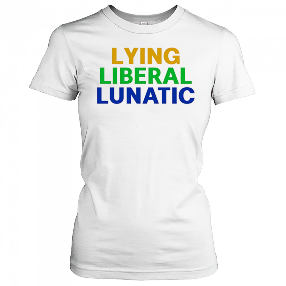Lying Liberal Lunatic shirt Women's T-shirt