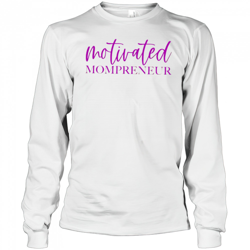 Motivated Mompreneur design shirt Long Sleeved
