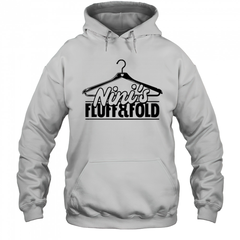 Nini’s fluff and fold logo shirt Hoodie