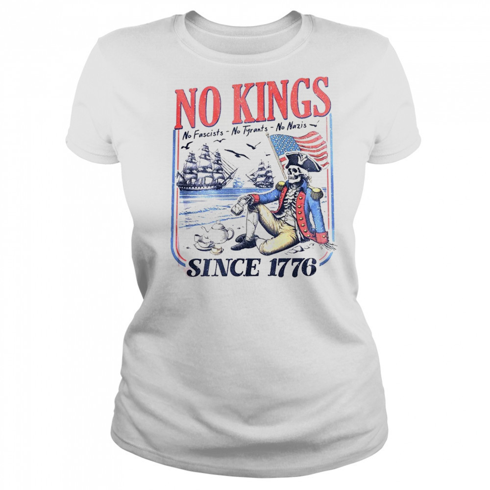 No kings no fascists no tyrants no nazis since 1776 shirt Women's T-shirt