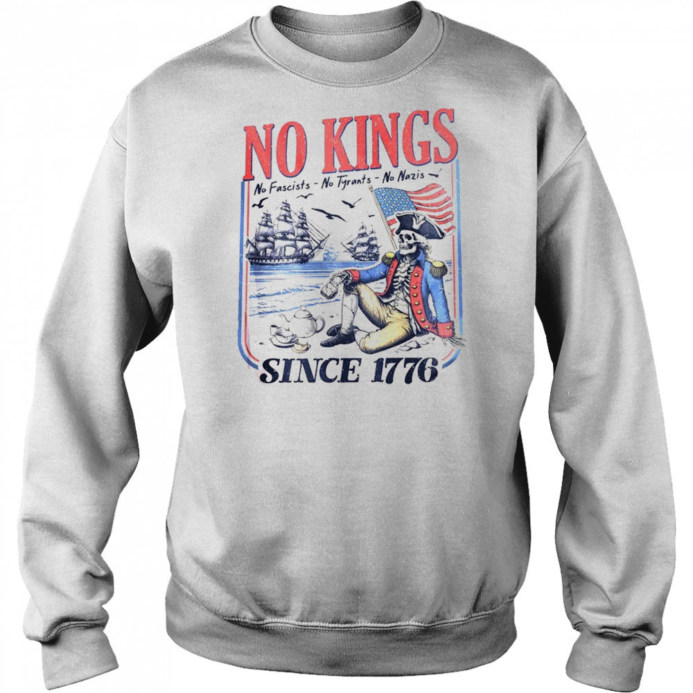 No kings no fascists no tyrants no nazis since 1776 shirt Hoodie