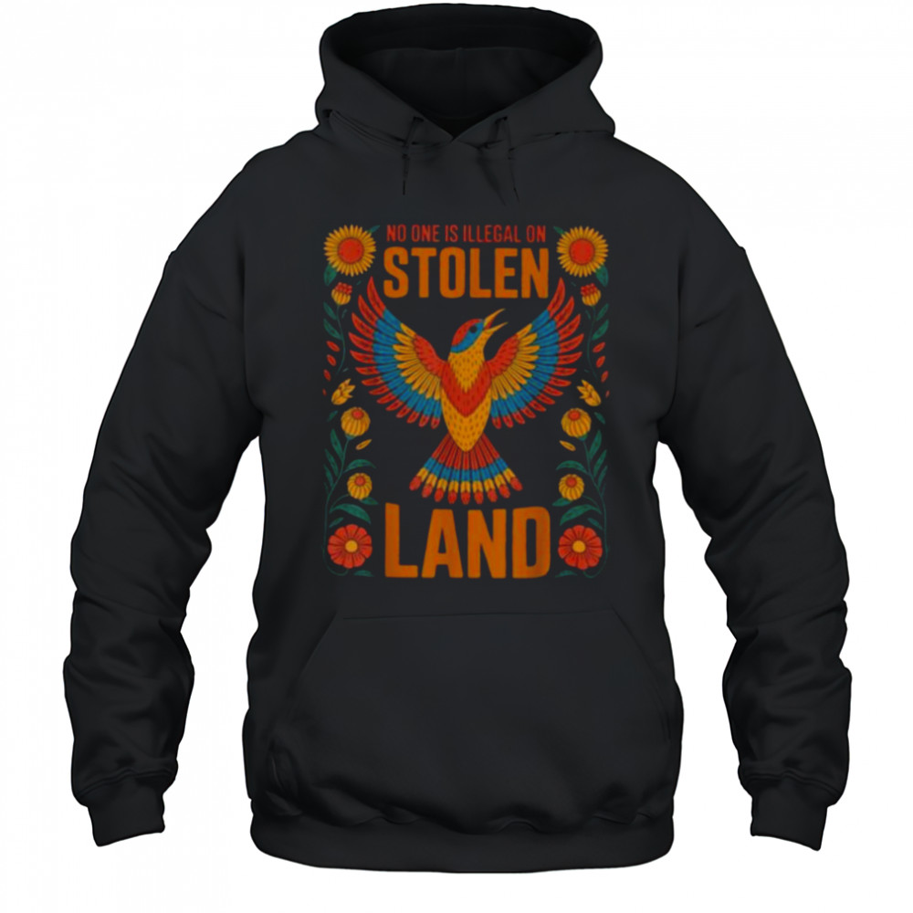 No One Is Illegal On Stolen Land Native Americans Immigrant T Shirt Hoodie