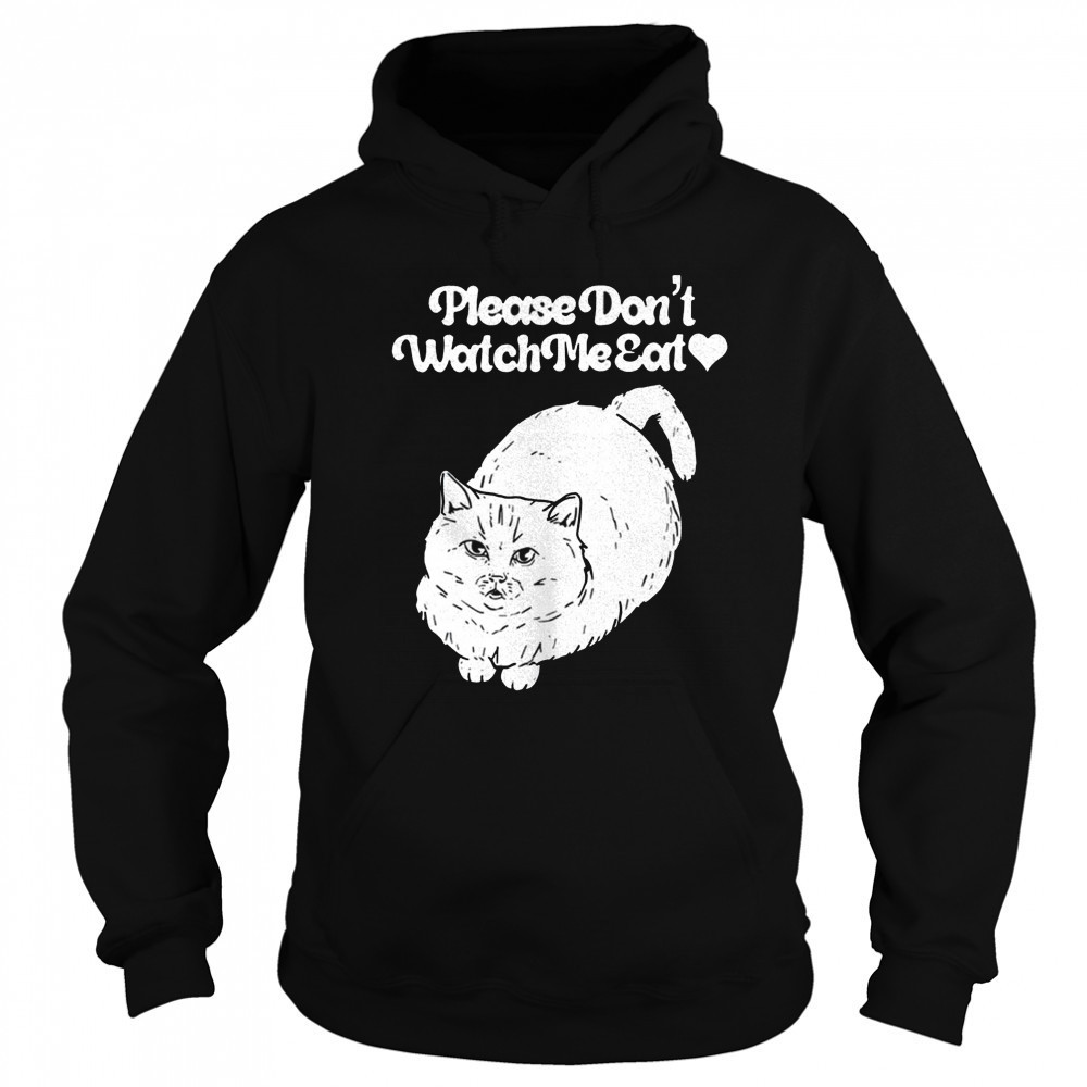 Please don’t watch me eat cat shirt Sweatshirt
