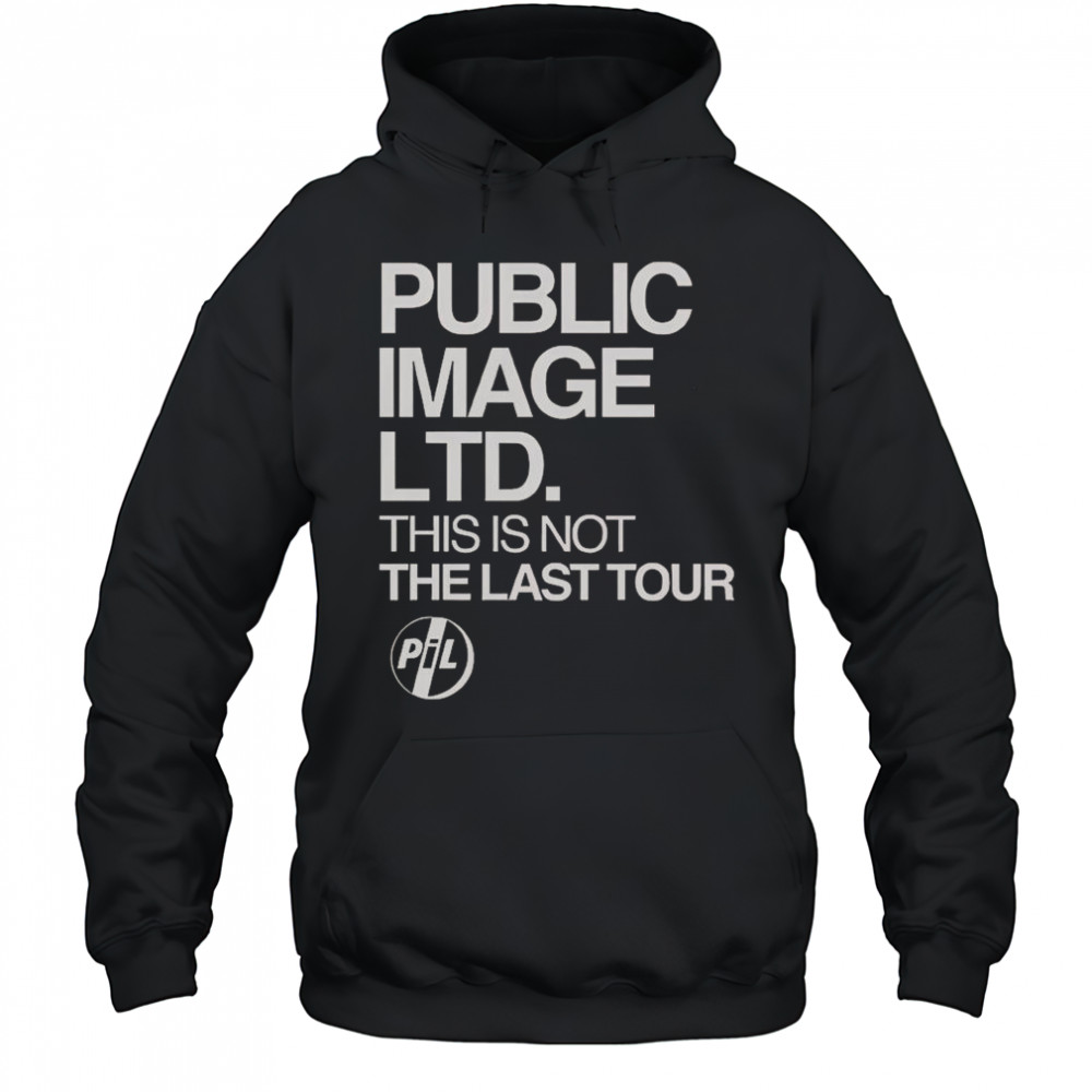 Public Image LTD This Is Not The Last Tour T-Shirt Hoodie