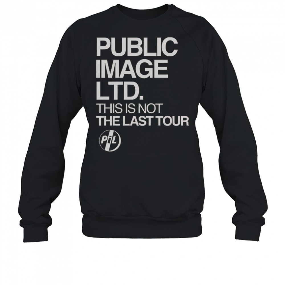 Public Image LTD This Is Not The Last Tour T-Shirt Sweatshirt