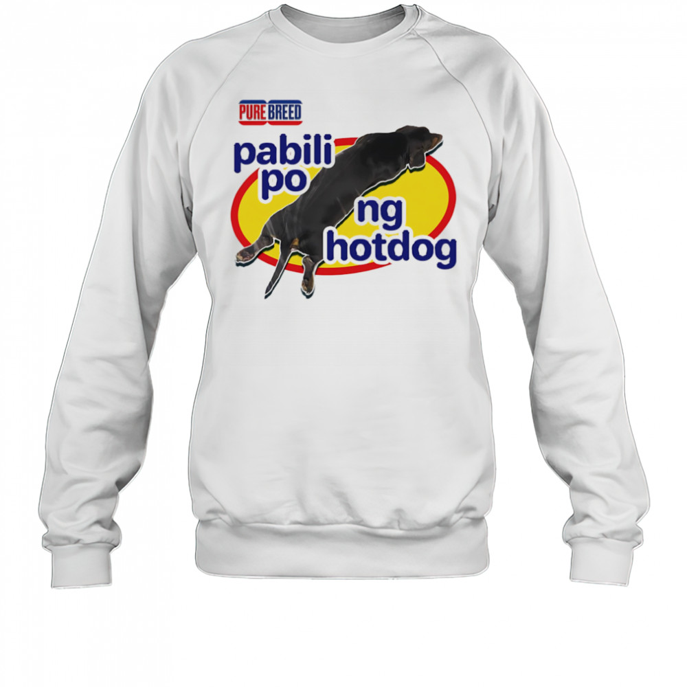 Pure breed pabili pong hotdog shirt Sweatshirt