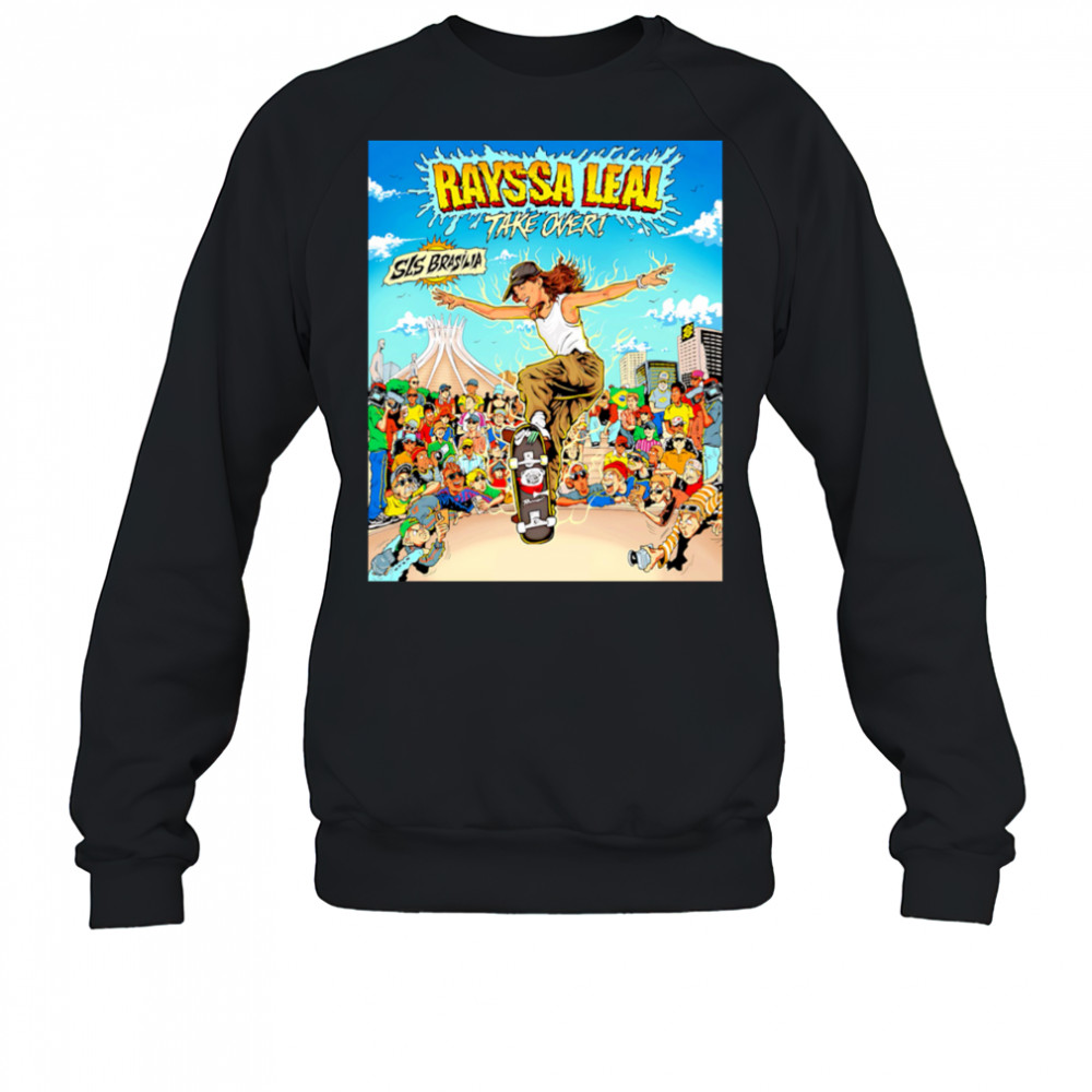 Rayssa Leal take over sls brasilia roller skating champion poster shirt Sweatshirt