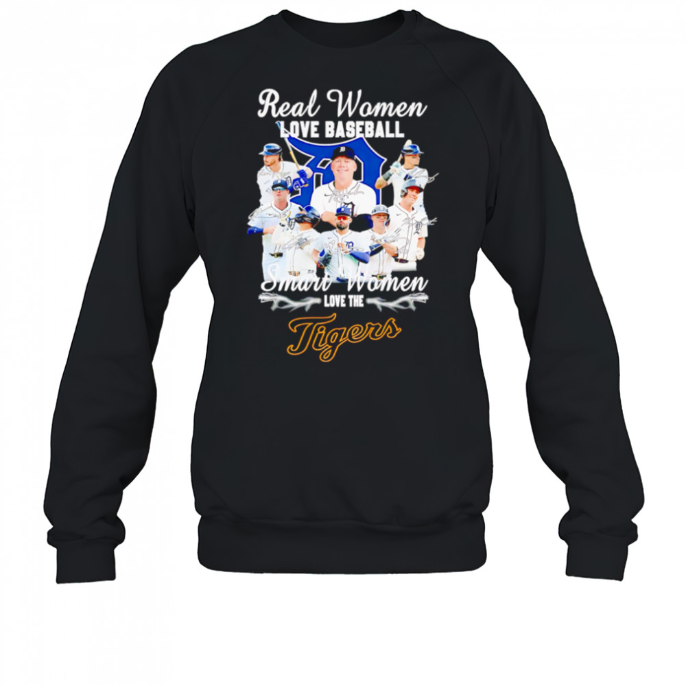 Real Women Love Baseball Smart Women Love The Detroit Tigers Signature shirt Sweatshirt