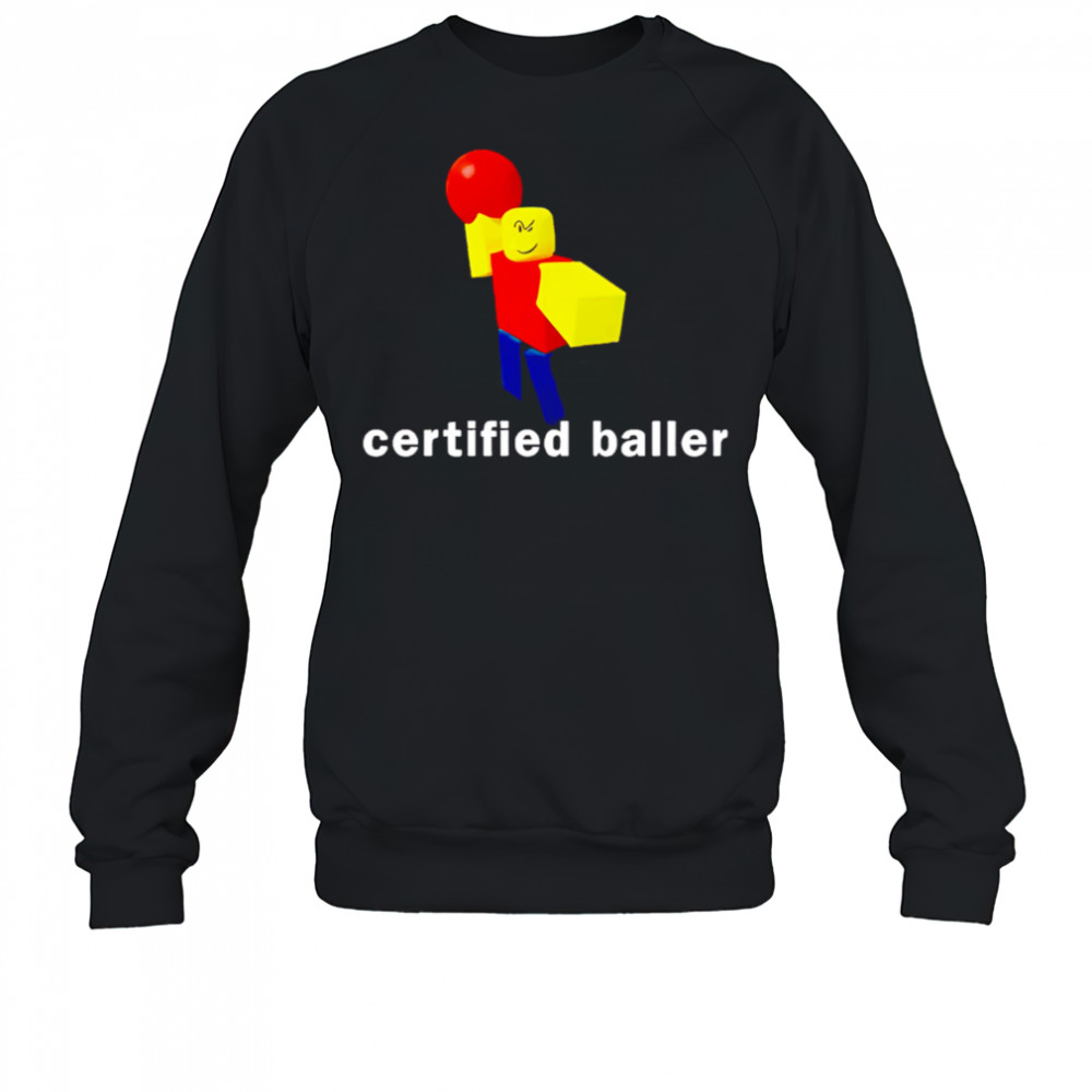 Roblox certified baller shirt Sweatshirt