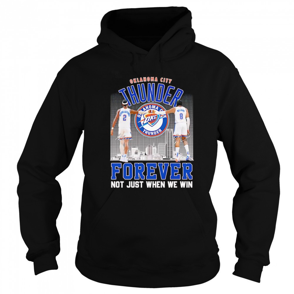 Shai Gilgeous-Alexander and Jalen Williams OKC Thunder forever not just when we win shirt Sweatshirt