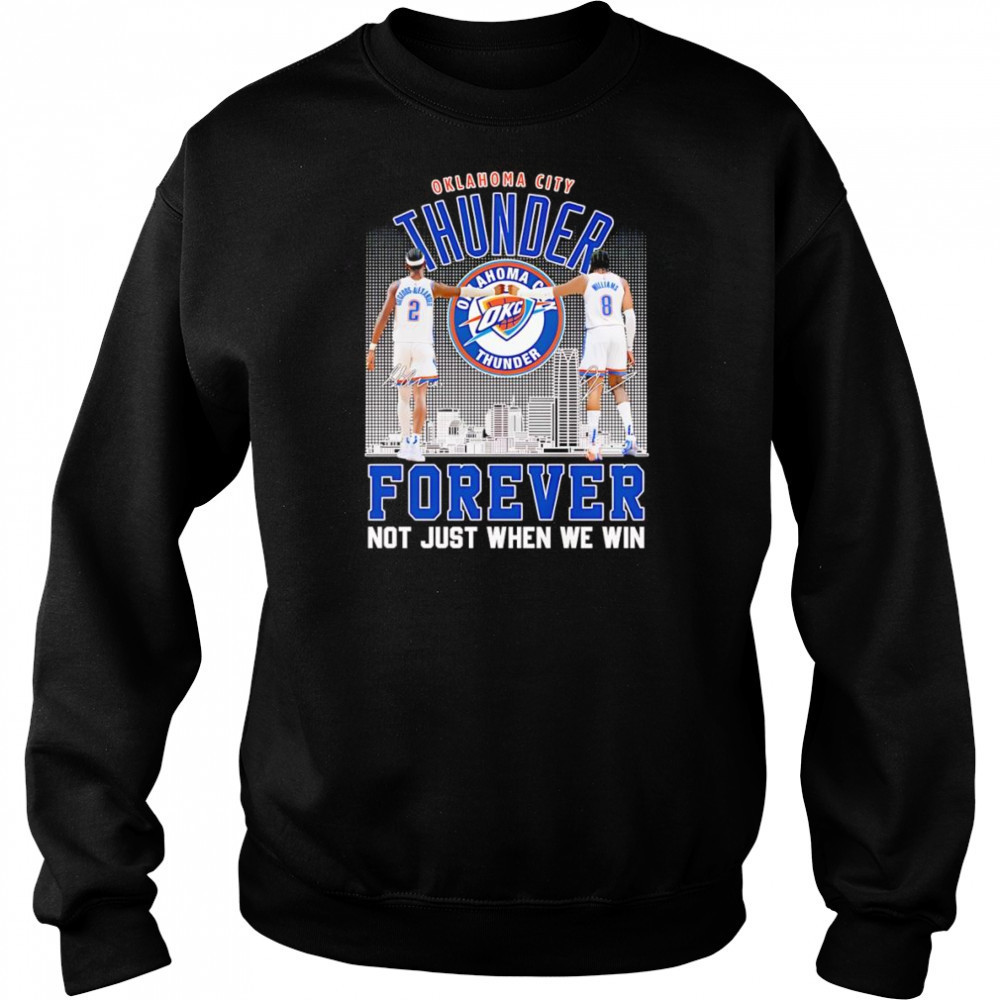 Shai Gilgeous-Alexander and Jalen Williams OKC Thunder forever not just when we win shirt Hoodie