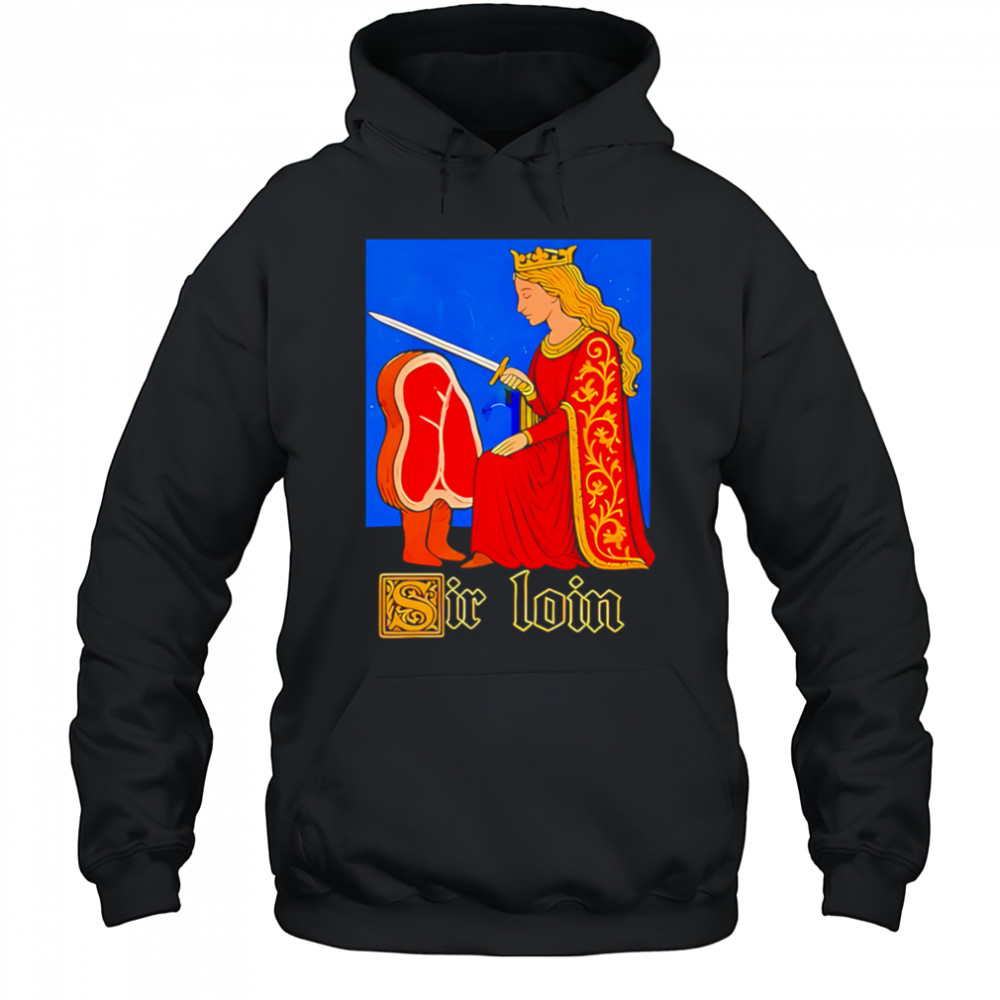 Sir loin shirt Hoodie