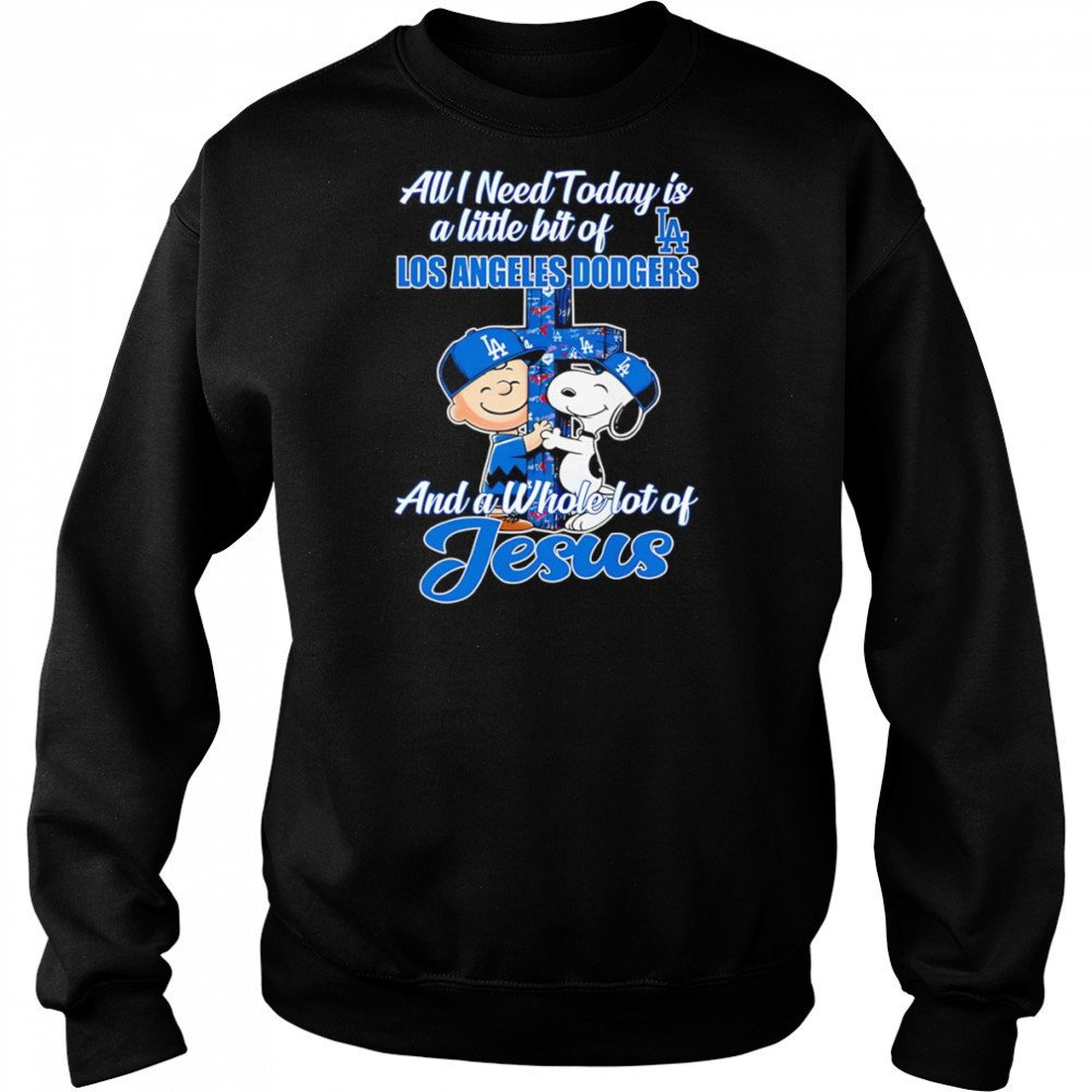 Snoopy all I need today is a little bit of Los Angeles Dodgers and a whole lot of Jesus shirt Hoodie