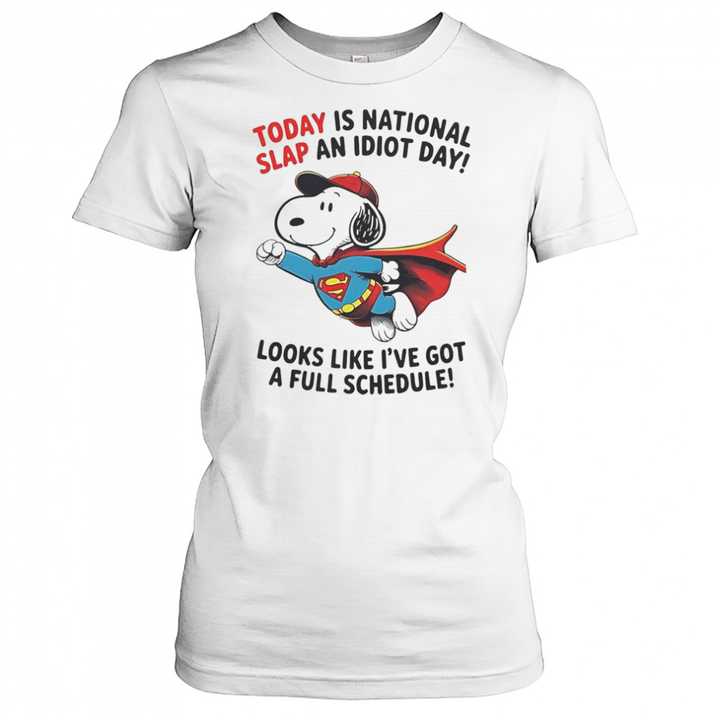 Snoopy Superman Today Is National Slap An Idiot Day Looks Like I’ve Got A Full Schedule T-Shirt Women's T-shirt