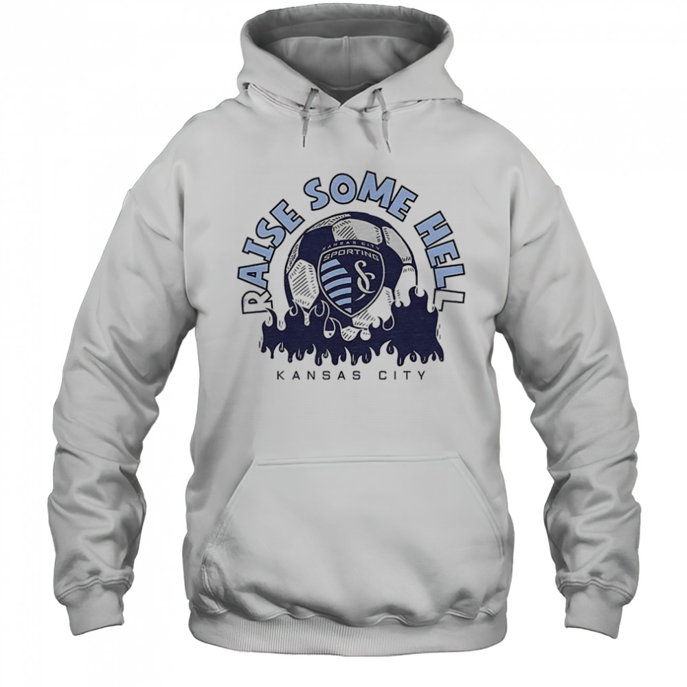Sporting KC raise some hell shirt Hoodie