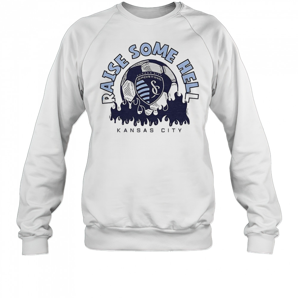 Sporting KC raise some hell shirt Sweatshirt