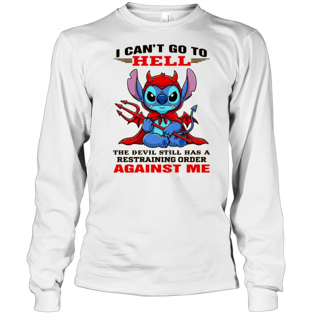 Stitch I can’t go to hell the devil still has a restraining order against me shirt Long Sleeved