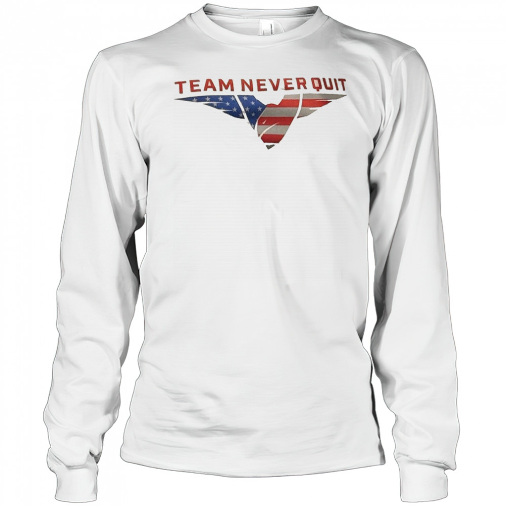 Team never quit shirt Long Sleeved