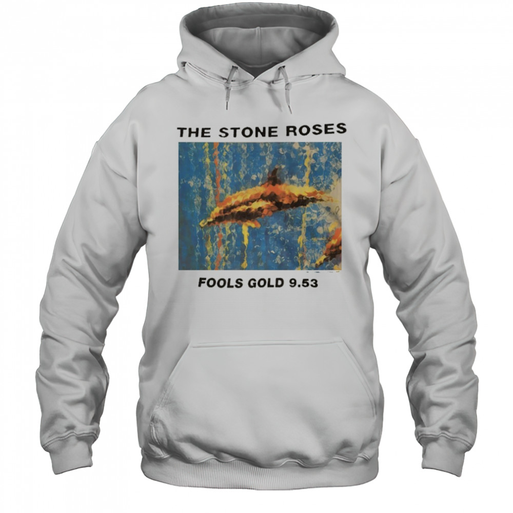 The stone roses fools gold 9 53 shirt Hoodie