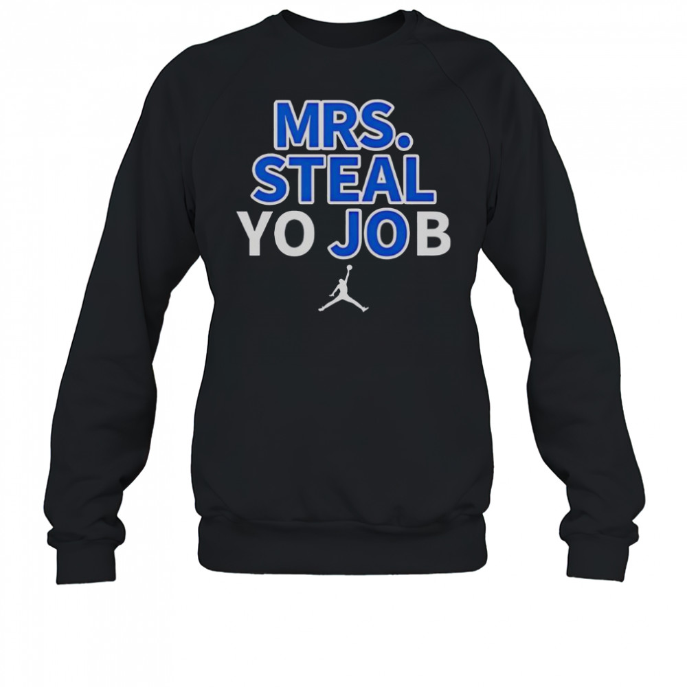 Top Lexie Hull Mrs Steal Yo Job T-Shirt Sweatshirt