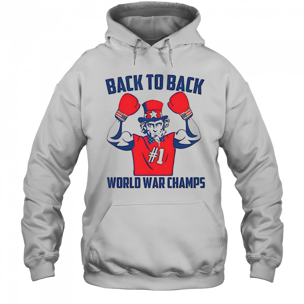 Uncle Sam Back To Back World War Champs shirt Hoodie