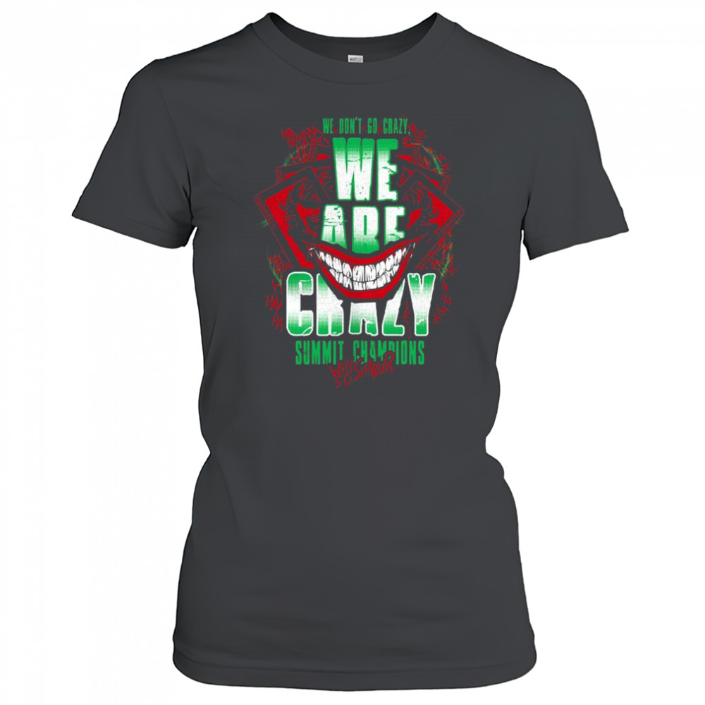 We are crazy summit champions why so serious shirt Women's T-shirt