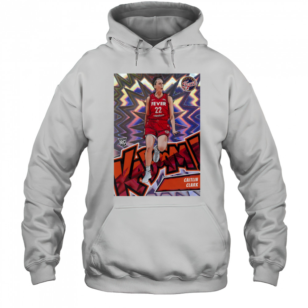 WNBA Indiana Fever Caitlin Clark Kaboom shirt Hoodie