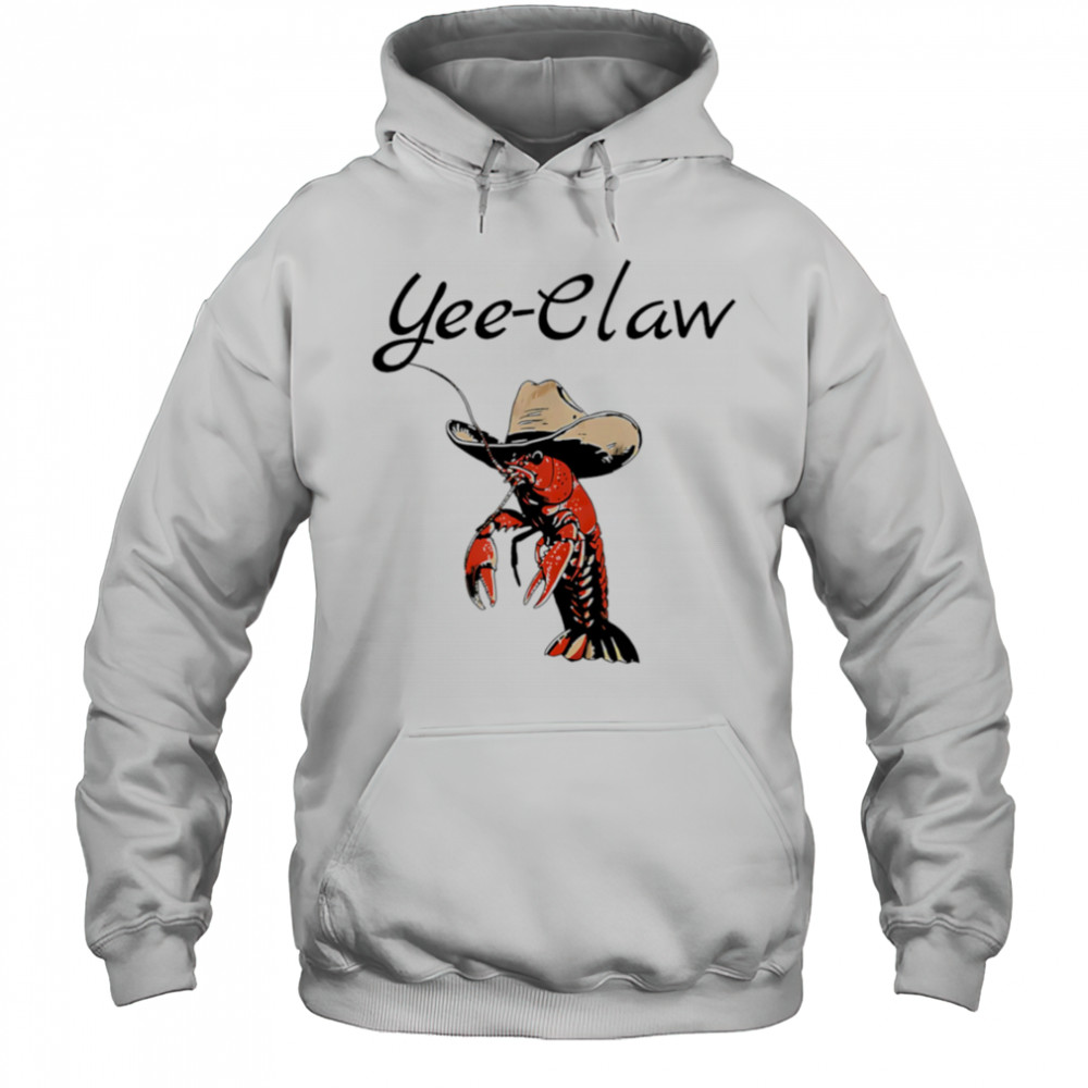 Yee Claw Shrimp Cowboy shirt Hoodie