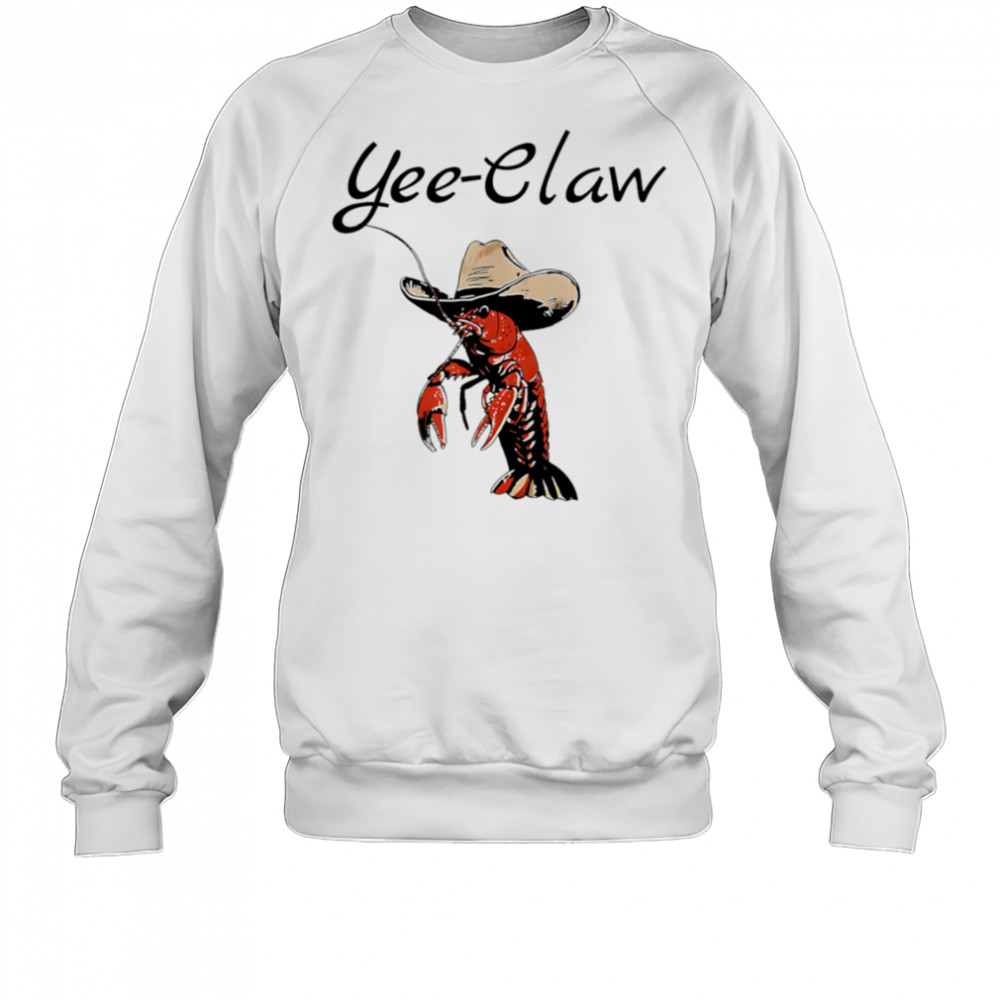 Yee Claw Shrimp Cowboy shirt Sweatshirt