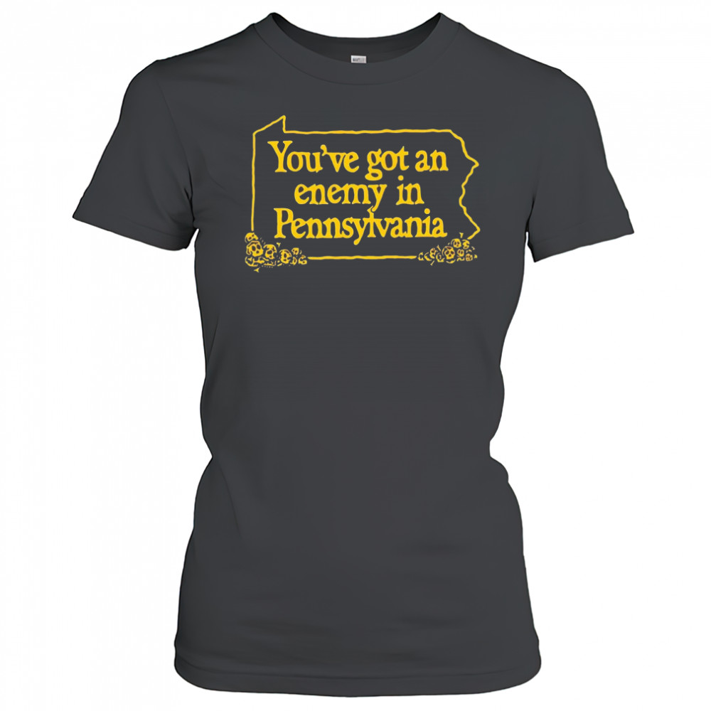 You’ve got an enemy in pennsylvania 2023 shirt Women's T-shirt