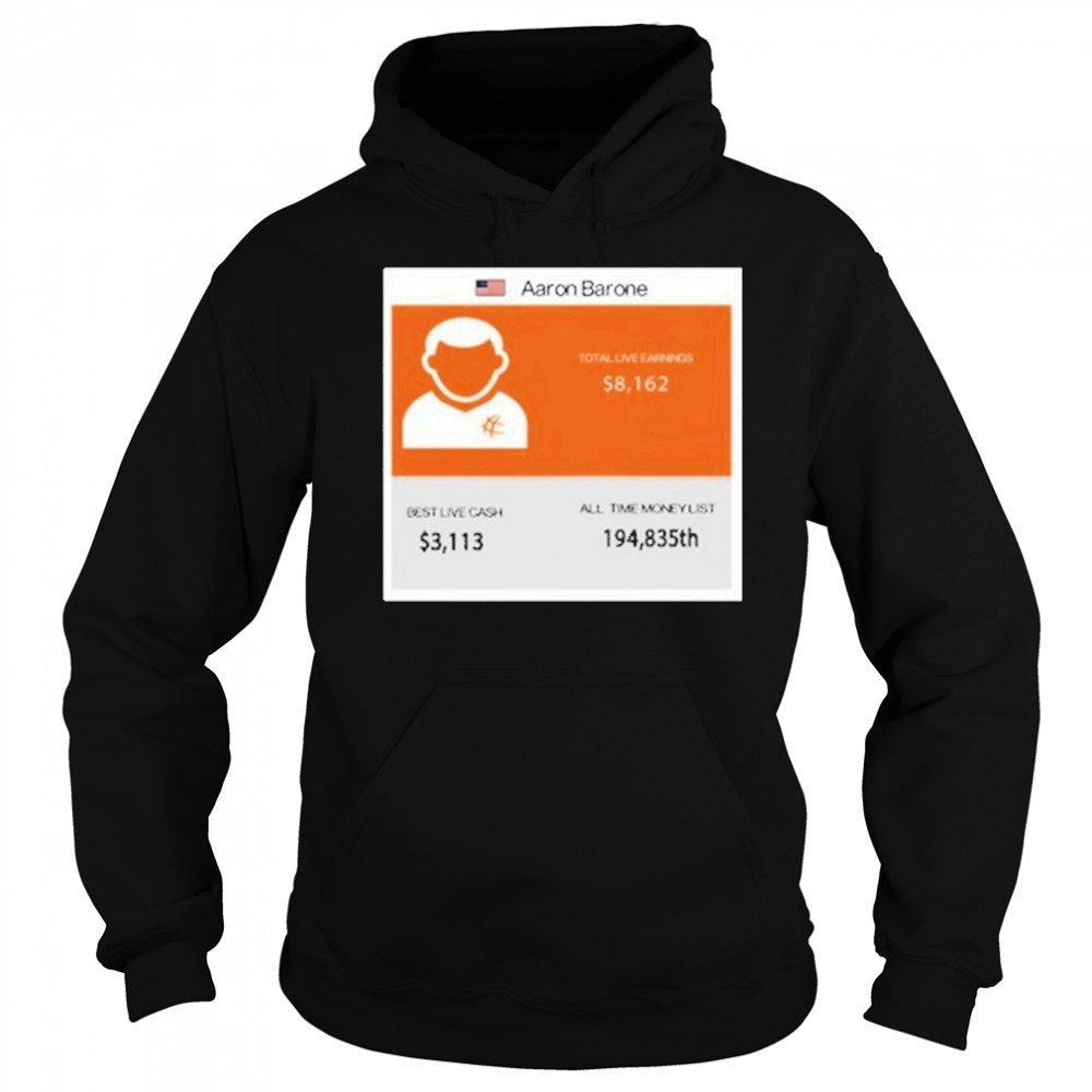 Aaron Barone Total Live Earnings T-Shirt Sweatshirt