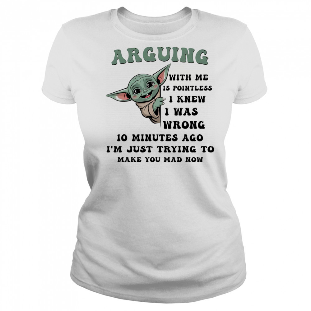 Baby Yoda arguing with me is pointless I knew I was wrong shirt Women's T-shirt