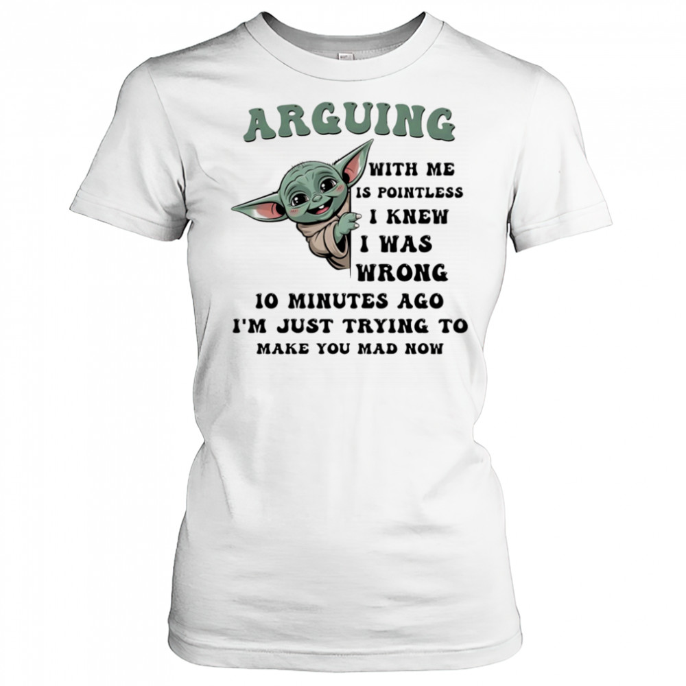 Baby Yoda arguing with me is pointless I knew I was wrong shirt Women's T-shirt
