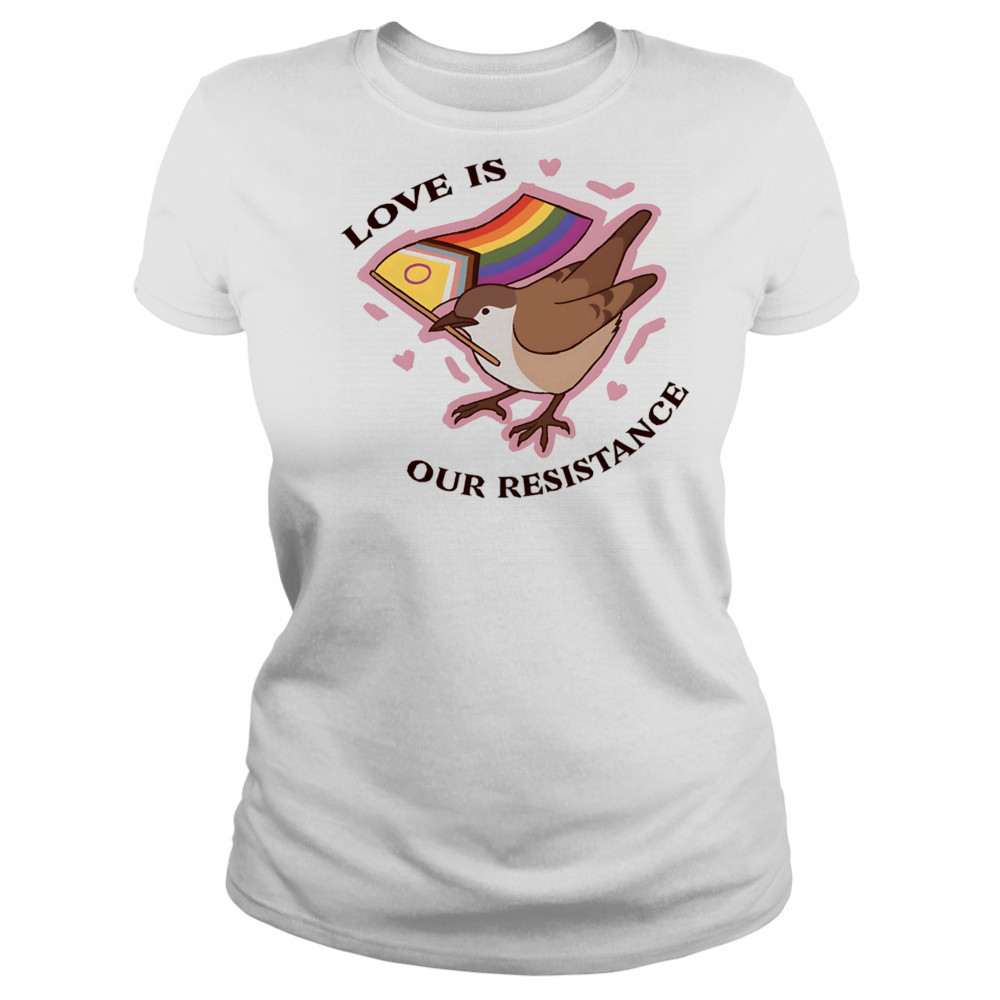 Bird love is our resistance shirt Women's T-shirt
