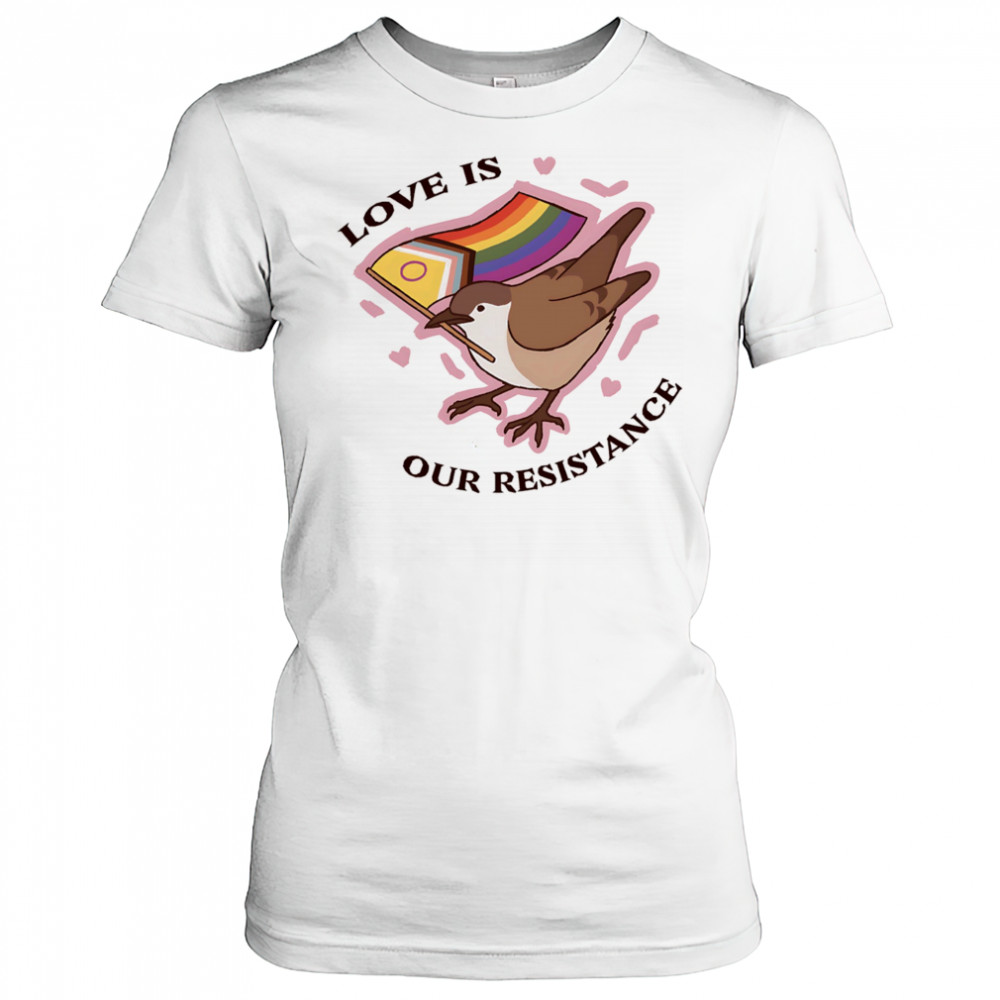 Bird love is our resistance shirt Women's T-shirt
