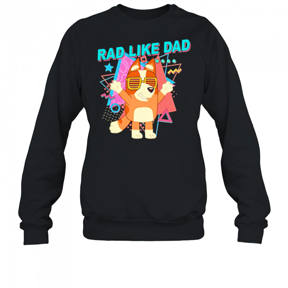 Bluey rad like dad cute shirt Sweatshirt