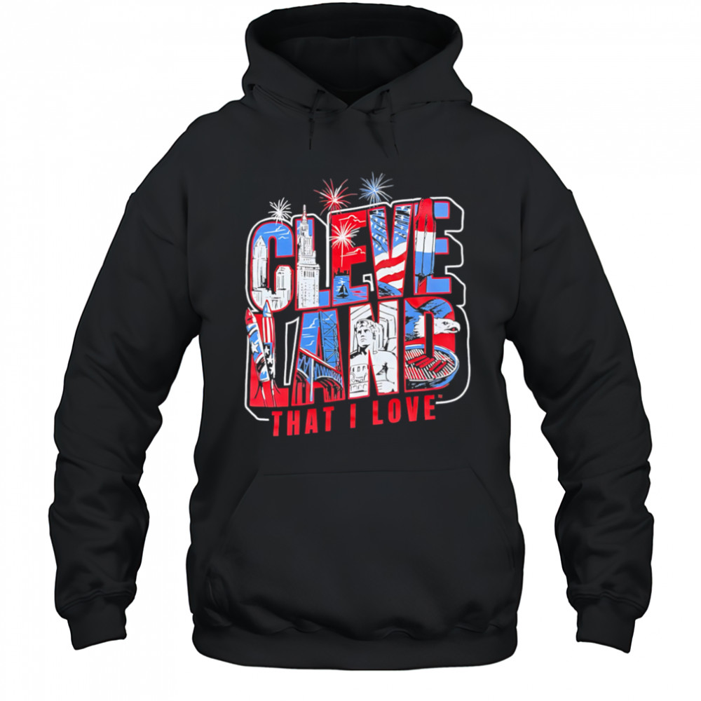 Cleveland That I Love city shirt Hoodie