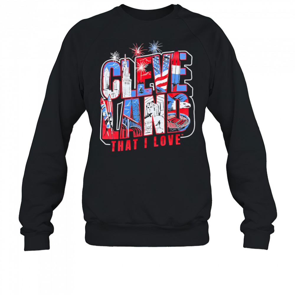 Cleveland That I Love city shirt Sweatshirt