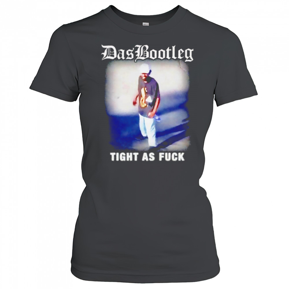 Das bootleg tight as fuck shirt Women's T-shirt